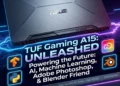 How the ASUS TUF A15 is the Ultimate Budget-Friendly Powerhouse for AI Engineers and Creators